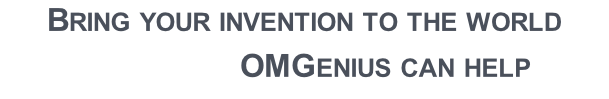 Bring your invention to the world OMGenius can help