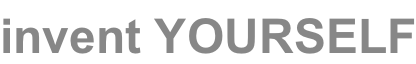 invent YOURSELF